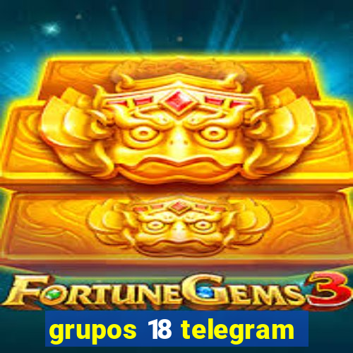 grupos 18 telegram